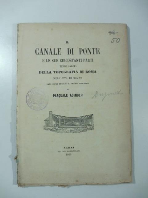 Il canale di Ponte e le sue circostanti parti. Terzo saggio della topografia di Roma nell'eta' di mezzo - copertina