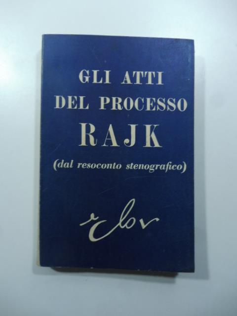 Gli atti del processo Rajk (dal resoconto stenografico) - copertina