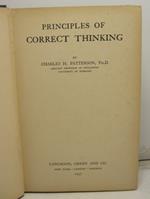 Principles of correct thinking, by Charles H. Patterson, Ph. D. Assistant professor of philosophy, university of Nebraska