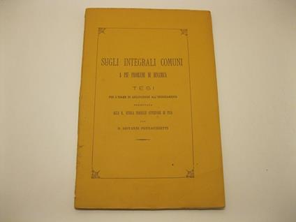 Sugli integrali comuni a piu' problemi di dinamica. Tesi per l'esame di abilitazione all'insegnamento presentata alla R. Scuola normale superiore di Pisa - copertina