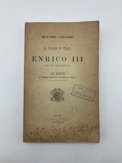 Il viaggio in Italia di Enrico III re di Francia e le feste a Venezia, Ferrara, Mantova e Torino (con illustrazioni) - copertina