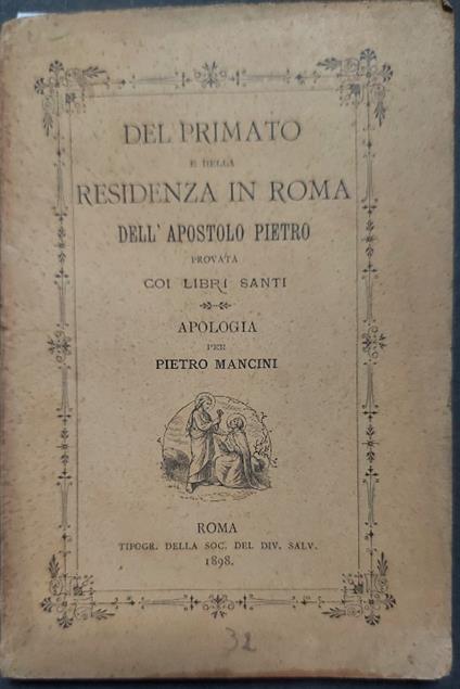 Del primato e della residenza in Roma dell'apostolo Pietro provata coi libri santi. Apologia - copertina