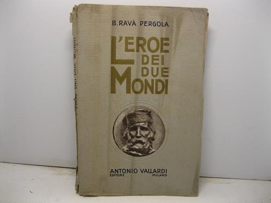 L' eroe dei due mondi. Libro per ragazzi con numerose incisioni. Terza edizione riveduta e ampliata - copertina