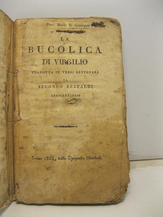La Bucolica in Virgilio. Tradotta in versi settenari da Secondo Restaldi Crescentinese - copertina