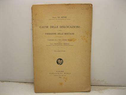 Cause delle dislocazioni e della formazione delle montagne - Traduzione sulla prima edizione tedesca per il dott. Francesco Virgilio, assistente al Museo di Geologia della R. Universita' di Torino - Con 43 figure nel testo - copertina