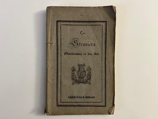 La straniera. Melodramma in due atti da rappresentarsi nel Regio Teatro di Torino nel Carnovale del 1832 alla presenza delle LL. SS. RR. MM - copertina