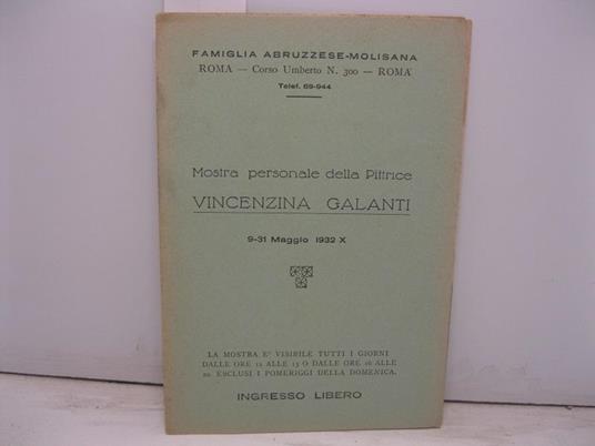 Mostra personale della Pittrice Vincenzina Galanti. 9-31 Maggio 1932 Famiglia Abruzzese Molisana. Roma- Corso Umberto - copertina
