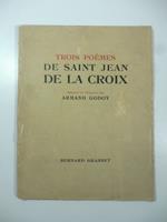 Trois poemes de Saint Jean de la Croix adaptes en Francais par Armand Godoy