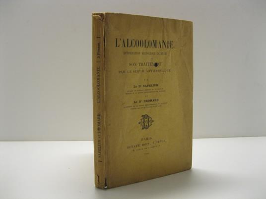 L' alcoolomanie (intoxication alcoolique latente). Son traitment par le se'rum antiethylique - copertina