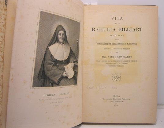 Vita della B. Giulia Billiart, fondatrice della congregazione delle suore di n. signora, descritta secondo i processi... - copertina