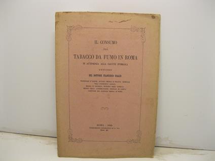 Il consumo del tabacco da fumo in Roma in attinenza alla salute pubblica. Pensieri - copertina