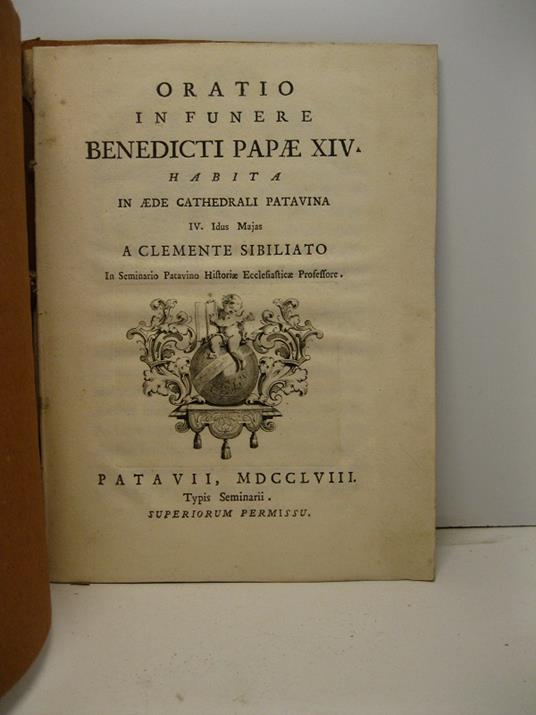 Oratio in funere Benedicti Papae XIV habita in aede cathedrali patavina. IV Idus Majas a Clemente Sibiliato in seminario patavino historiae ecclesiasticae professore - copertina