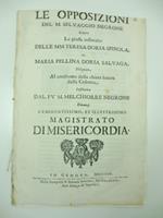 Le opposizioni del M. Selvaggio Negrone contro le giuste instanze delle Mm. Teresa Doria Spinola e Maria Pellina Doria Salvaga dileguate al confronto della chiara lettera della Colonna instituita dal Fv. M. Melchiorre Negrone..