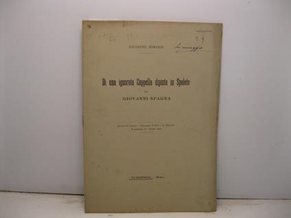 Di una ignorata Cappella dipinta in Spoleto da Giovanni Spagna Estratto dalla 'Rassegna d'Arte' di Milano (fascicolo 7, anno 1907) - copertina