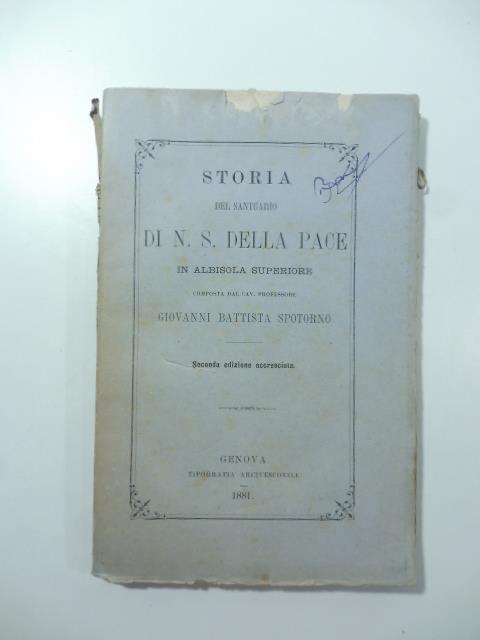Storia del Santuario di N. S. Della Pace in Albisola superiore. Seconda edizione accresciuta - copertina