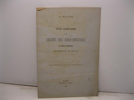 Nuove osservazioni sulle sorgenti dell'acqua-antilitiaca di Anticoli (Campagna) denominata di Fiuggi. Estratto dal Periodico Gli studi in Italia (VI, vol. I, fasc. V) - copertina