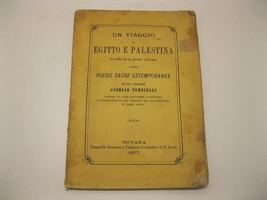 Un viaggio in Egitto e Palestina, descritto da un giovane sedicenne colle poesie sacre estemporanee del Cav. Arciprete Giorgio Tornielli, membro di varie accademie letterarie e corrispondente del comitato pei pellegrinaggi in Terra Santa - copertina