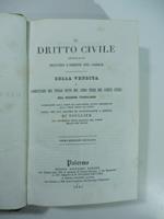 Il dritto civile spiegato secondo l'ordine del Codice della vendita o Commentario del Titolo Sesto del Libro Terzo del Codice civile del signor Troplong Consigliere alla Cortedi Cassazione antico Presidente alla Corte Reale di Nancy. Opera che puo' s