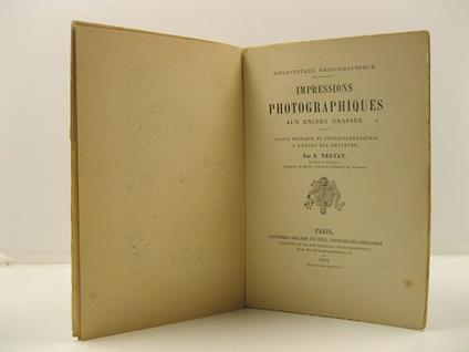 Impressions photographiques aux encres grasses. Traite' pratique de photocollographie a l'usage des amateurs - copertina