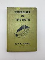 Exercises in the Bath. The Togna System of Home Gymnastics to Promote Health, Prevent Diseases and Prolong Life