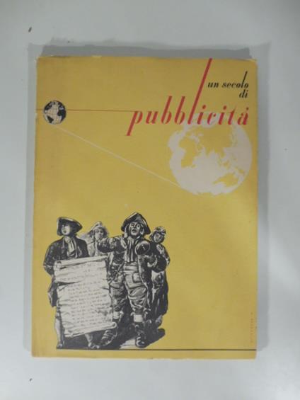 Un secolo di pubblicita'. (Edito in occasione della II settimana mondiale della pubblicita') - copertina