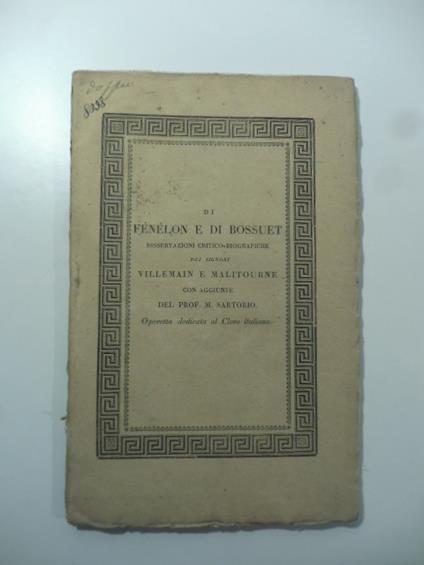 Di Fenelon e di Bossuet. Dissertazioni critiche-biografiche - copertina