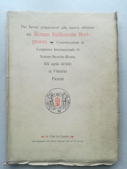 Dei lavoratori preparatori alla nuova edizione dei Rerum Italicarum Scriptores. Comunicazione al Congresso internazionale di Scienze storiche - copertina