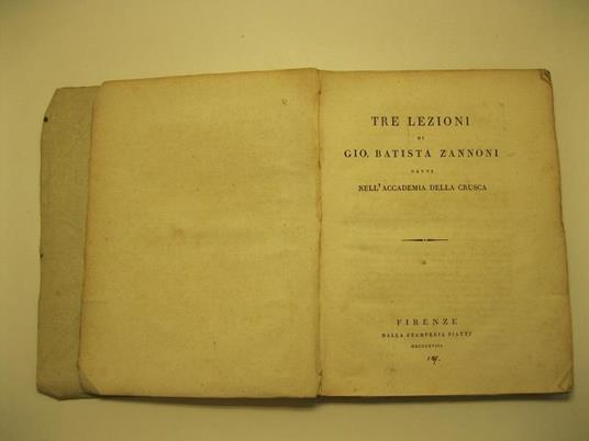 Tre lezioni di Gio. Battista Zannoni nell'Accademia della Crusca SEGUE Breve storia dell'accademia della Crusca dalla sua fondazione a tutto il marzo del 1817 - copertina