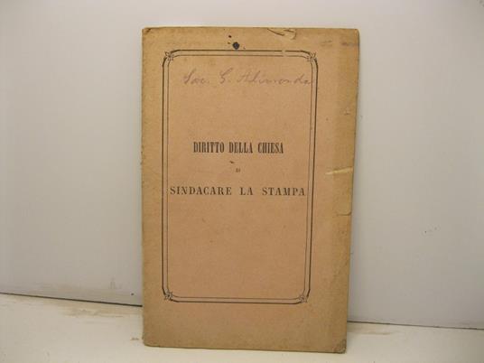 Diritto della Chiesa di sindacare la stampa. Ragionamento del sac. Gaetano Alimonda recitato nella metropolitana di Genova. Estratto dall'Apologista, giornale di Torino - Gaetano Alimonda - copertina