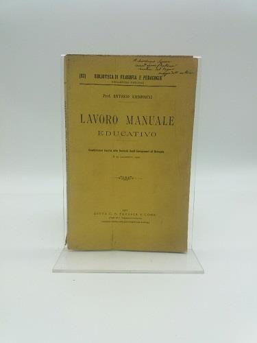 Lavoro manuale educativo. Conferenza tenuta alla Societa' degli Insegnanti di Bologna il 25 novembre 1900 - Antonio Ambrosini - copertina