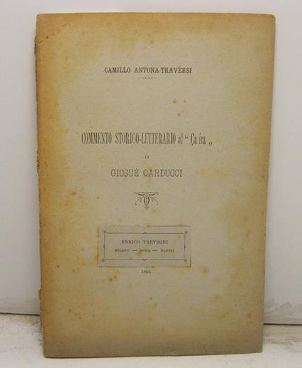 Commento storico letterario al Ca ira di Giosue' Carducci - Camillo Antona Traversi - copertina