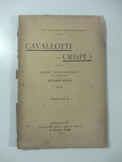 Cavallotti o Crispi? Studio critico-sociale con prefazione di Ettore Socci - Francesco Armelani - copertina