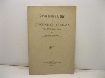 Giovanni Battista De Rossi e l'archeologia cristiana nella storia della Chiesa - Gennaro Aspreno Galante - copertina