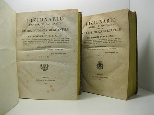 Dizionario universale ragionato della giurisprudenza mercantile del Sig. Senatore D. D. A. Azuni primo giudice legale del supremo magistrato del Consolato e del mare sedente in Cagliari... Tomo I (-IV) - Domenico Alberto Azuni - copertina