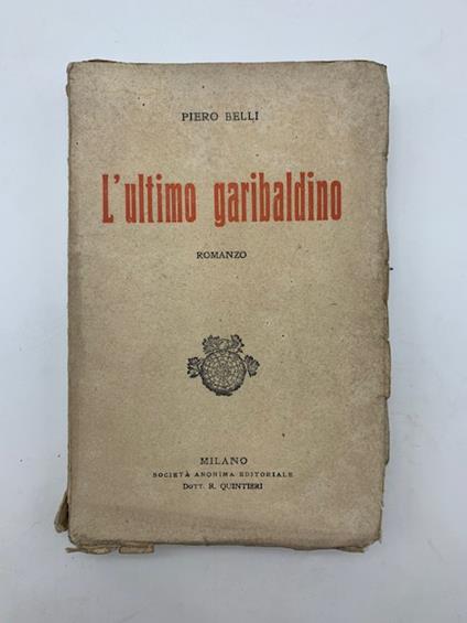 L' ultimo garibaldino. Romanzo - Piero Belli - copertina