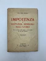 Impotenza e disturbi sessuali nell'uomo. Brevi nozioni sulle cause e sui rimedi ad uso del Pubblico