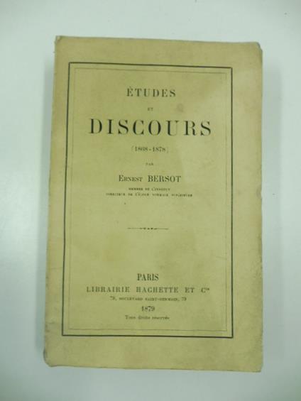 Etudes et discours (1868 - 1878). Par Ernest Bersot Membre de l'institut. Directeur de l'ecole normale superieure - Ernest Bersot - copertina