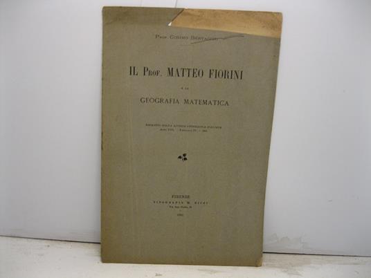 Il Prof. Matteo Fiorini e la geografia matematica. Estratto dalla Rivista Geografica Italiana, anno VIII, fascicolo IV, 1901 - Cosimo Bertacchi - copertina