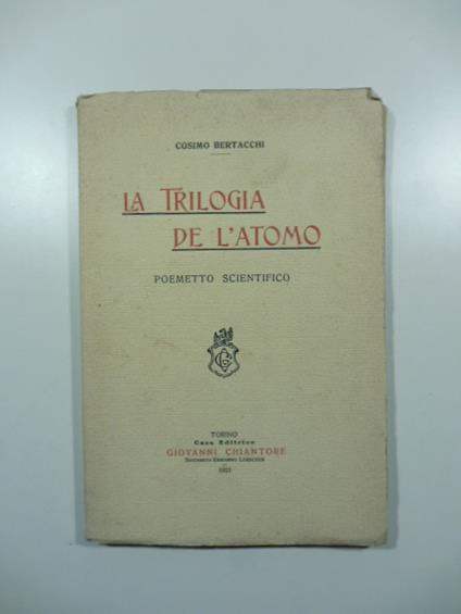 La trilogia de l'atomo. Poemetto scientifico - Cosimo Bertacchi - copertina