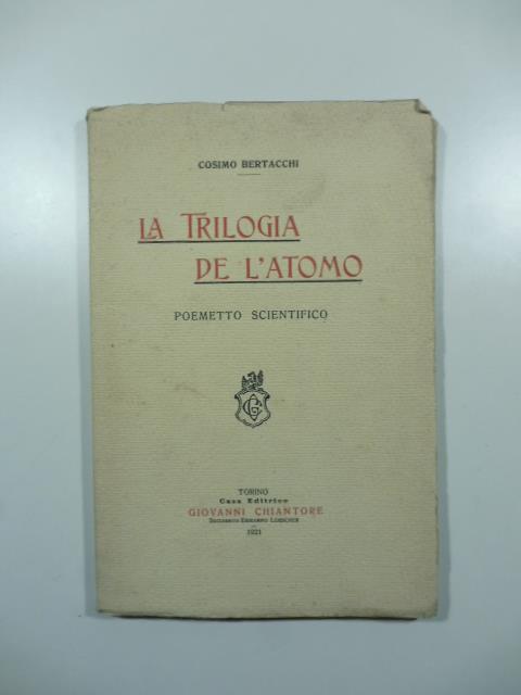 La trilogia de l'atomo. Poemetto scientifico - Cosimo Bertacchi - copertina