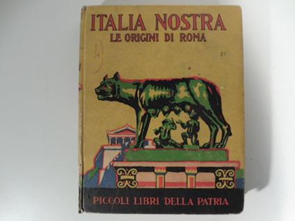 le origini di Roma, Italia Nostra, Piccoli libri della Patria - E. Bianchi - copertina