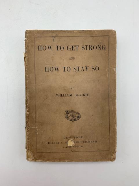 How To Get Strong And How To Stay So - William Blaikie - copertina