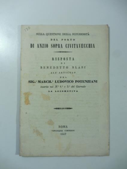 Sulla questione della superiorita' del porto di Anzio sopra Civitavecchia. Risposta all'articolo del sig. march. Ludovico Potenziani - Benedetto Blasi - copertina