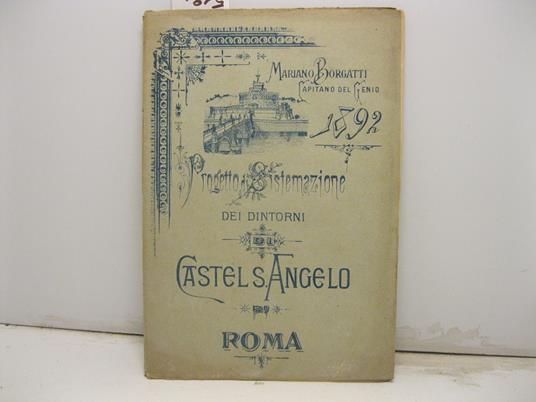 Progetto di sistemazione dei dintorni di Castel S. Angelo di Roma - Mariano Borgatti - copertina