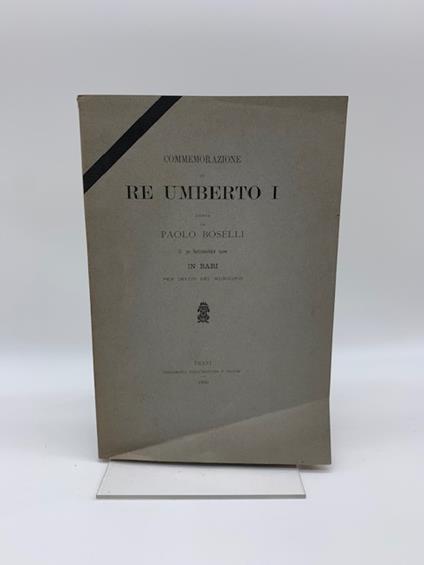 Commemorazione di Re Umberto I detta da Paolo Boselli il 30 settembre 1900 in Bari per invito del Municipio - Paolo Boselli - copertina