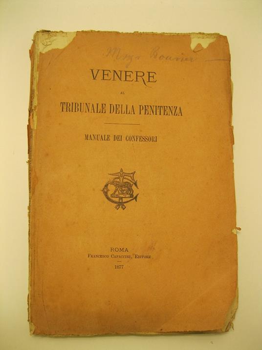 Venere al tribunale della penitenza. Manuale dei confessori per Monsignor Bouvier vescovo di Mans (dissertazione sul VI comandamento del decalogo). Traduzione dal latino col testo a fronte di Osvaldo Gnocchi-Viani - Jean-Baptiste Bouvier - copertina