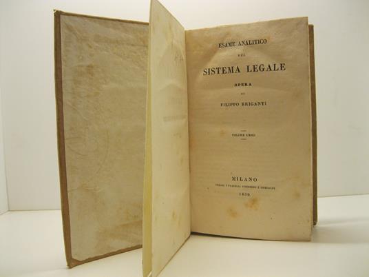 Esame analitico del sistema legale. Opera di Filippo Briganti. Volume unico - Filippo Briganti - copertina