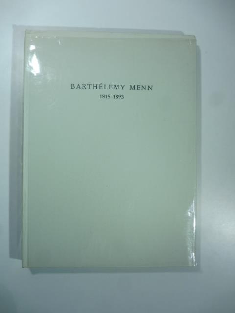 Barthelemy Menn 1815-1893. Etude critique et biographique - Jura Bruschweiler - copertina