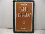 L' arte figurativa. L' educazione del gusto. Teoria, esempi in 120 illustrazioni