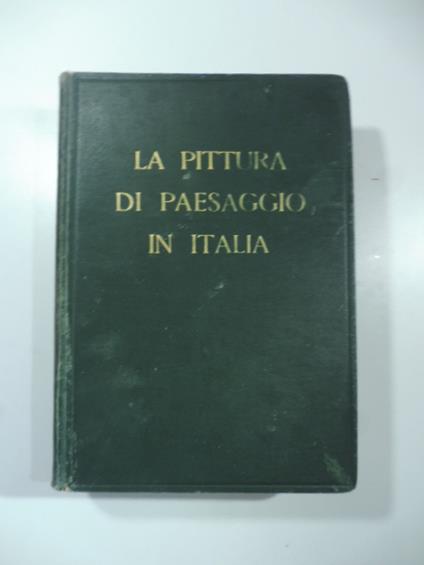 La pittura di paesaggio in Italia con 100 tavole fuori testo - Rezio Buscaroli - copertina